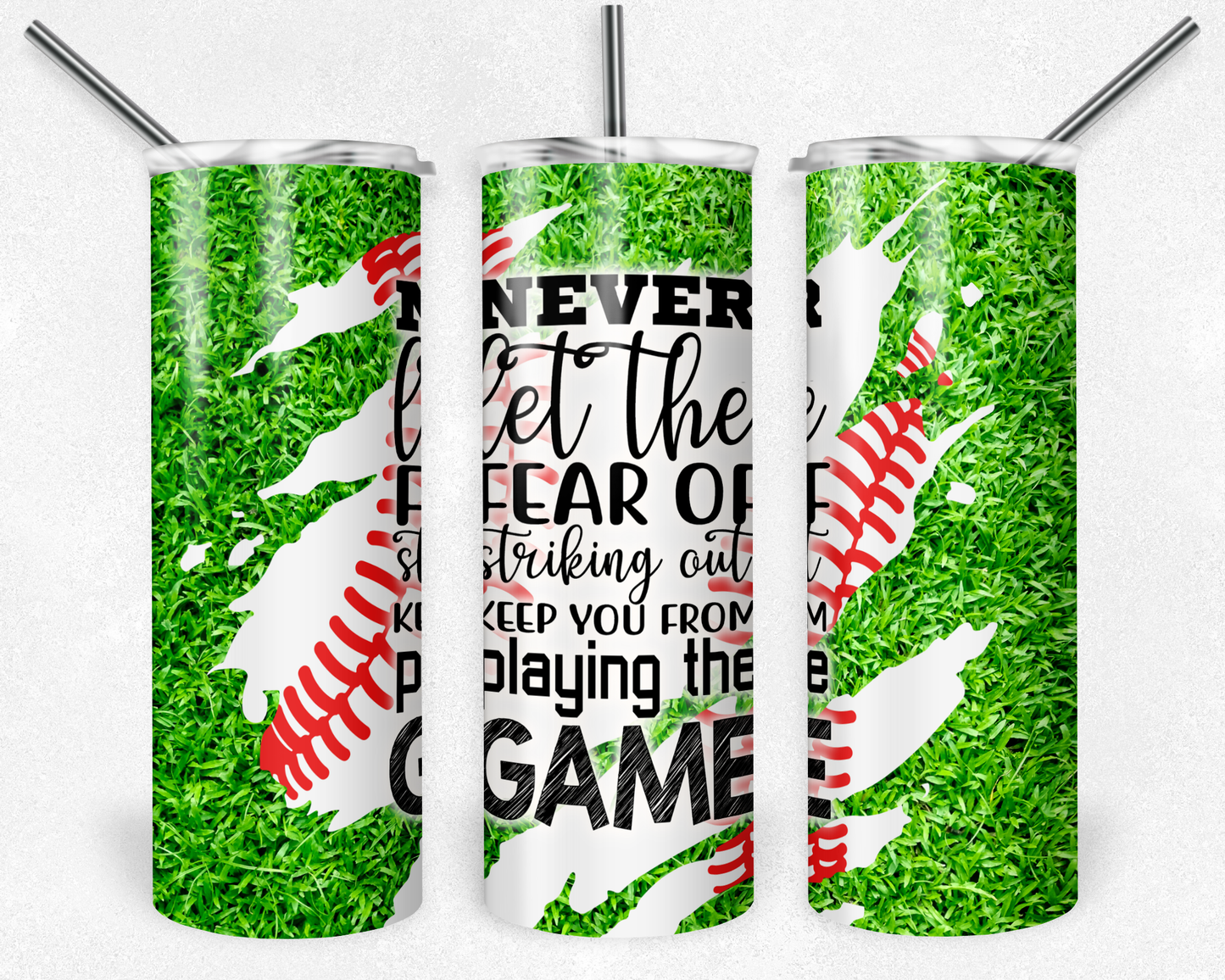 Baseball Never Let the Fear of Striking Out Keep You From Playing the Game 20 ounce Sublimation Tumbler BTD
