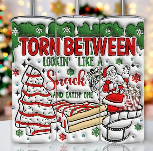 Torn Between Looking Like a Snack Cake- Christmas Sublimation Tumbler